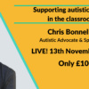 Supporting autistic pupils in the classroom with Chris Bonnello