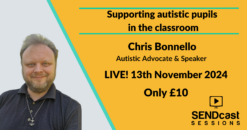Supporting autistic pupils in the classroom with Chris Bonnello